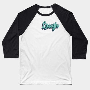 LAUGH Baseball T-Shirt